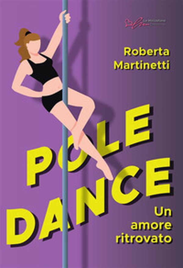 Pole dance, un amore ritrovato - Librerie.coop Pole dance, un amore ritrovato - Librerie.coop