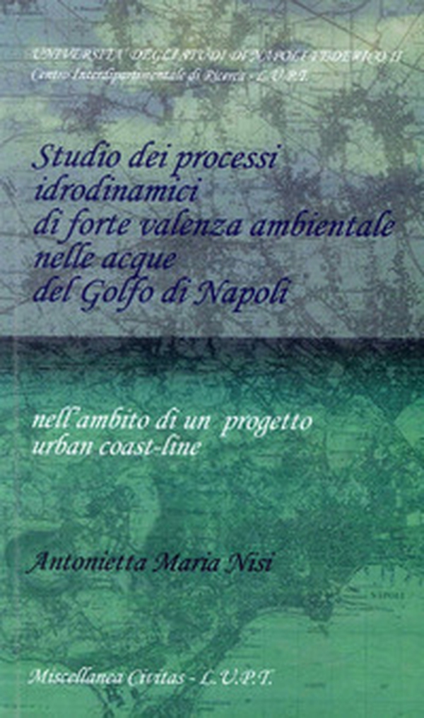 Studio dei processi idrodinamici di forte valenza ambientale nelle acque del golfo di Napoli - Librerie.coop Studio dei processi idrodinamici di forte valenza ambientale nelle acque del golfo di Napoli - Librerie.coop