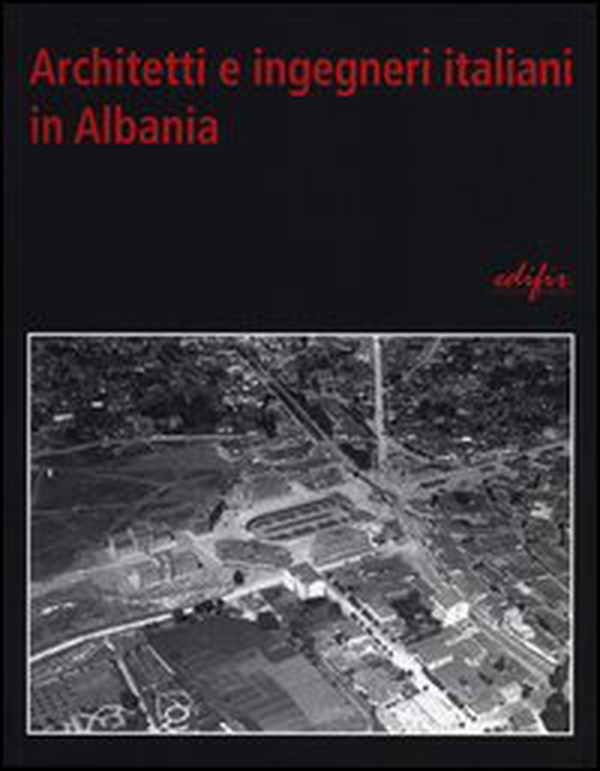 Architetti e ingegneri italiani in Albania - Librerie.coop Architetti e ingegneri italiani in Albania - Librerie.coop
