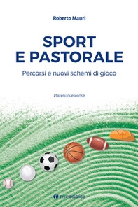 Sport e pastorale. Percorsi e nuovi schemi di gioco - Librerie.coop