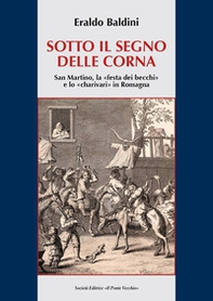 Sotto il segno delle corna. San Martino, la "festa dei becchi" e lo "charivari" in Romagna - Librerie.coop