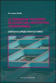 La transizione tra interno ed esterno nell'architettura contemporanea. Contesto e spazio architettonico - Librerie.coop