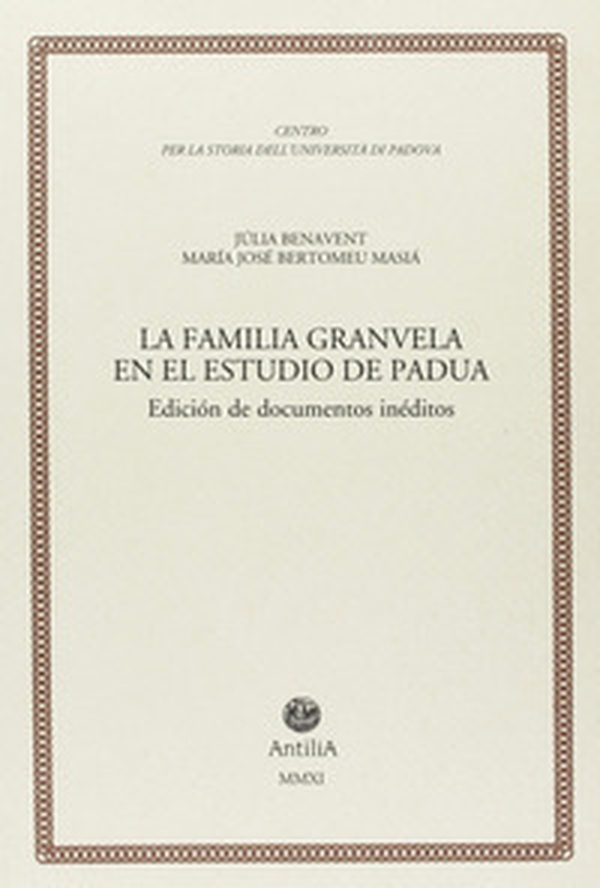 La familia Granvela en el estudio de Padua. Diciòn de documentos inéditos - Librerie.coop La familia Granvela en el estudio de Padua. Diciòn de documentos inéditos - Librerie.coop