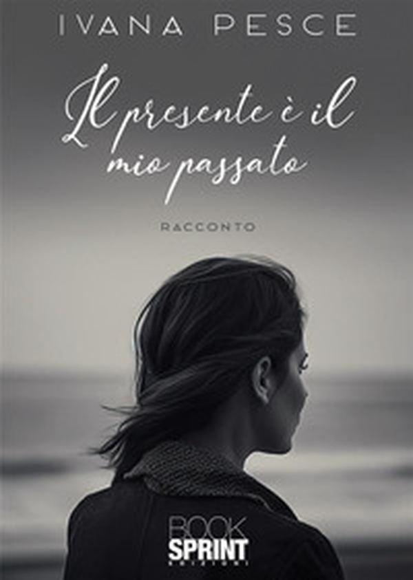 Il presente è il mio passato - Librerie.coop Il presente è il mio passato - Librerie.coop