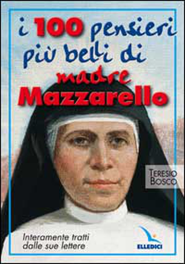 I cento pensieri più belli di madre Mazzarello. Interamente tratti dalle sue lettere - Librerie.coop I cento pensieri più belli di madre Mazzarello. Interamente tratti dalle sue lettere - Librerie.coop