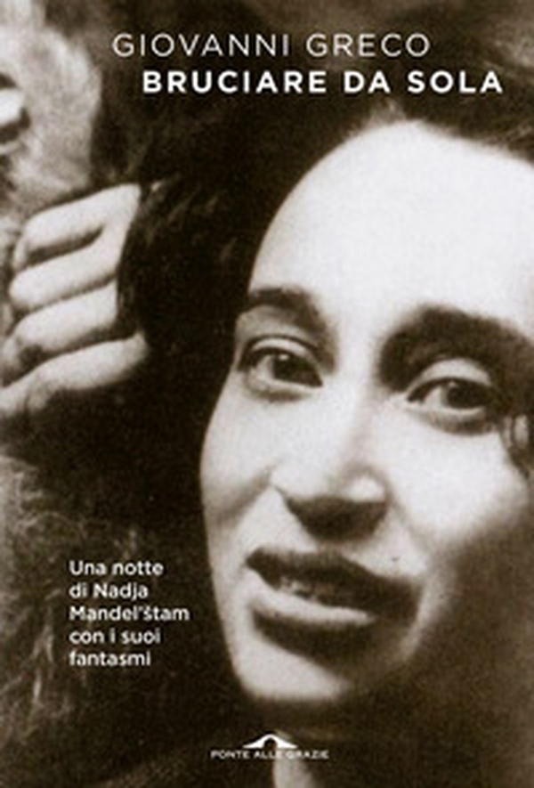 Bruciare da sola. Una notte di Nadja Mandel'stam con i suoi fantasmi - Librerie.coop Bruciare da sola. Una notte di Nadja Mandel'stam con i suoi fantasmi - Librerie.coop