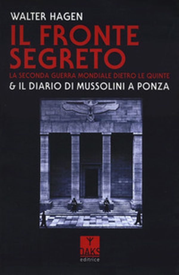 Il fronte segreto. La Seconda guerra mondiale dietro le quinte & il diario di Mussolini a Ponza - Librerie.coop Il fronte segreto. La Seconda guerra mondiale dietro le quinte & il diario di Mussolini a Ponza - Librerie.coop