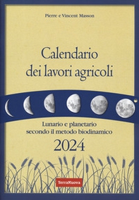Calendario dei lavori agricoli 2024. Lunario e planetario secondo il metodo biodinamico - Librerie.coop