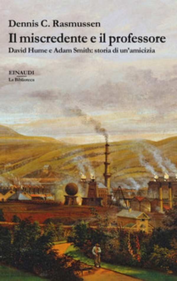 Il miscredente e il professore. David Hume e Adam Smith: storia di un'amicizia - Librerie.coop Il miscredente e il professore. David Hume e Adam Smith: storia di un'amicizia - Librerie.coop