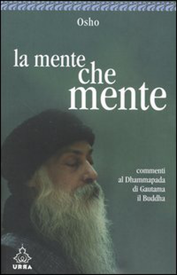 La mente che mente. Commenti al Dhammapada di Gautama il Buddha - Librerie.coop La mente che mente. Commenti al Dhammapada di Gautama il Buddha - Librerie.coop