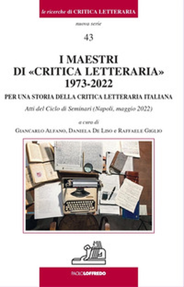 I maestri di «critica letteraria» 1973-2022. Per una storia della critica letteraria italiana - Librerie.coop I maestri di «critica letteraria» 1973-2022. Per una storia della critica letteraria italiana - Librerie.coop