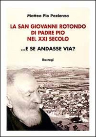 La San Giovanni Rotondo di padre Pio nel XXI secolo... E se andasse via? - Librerie.coop
