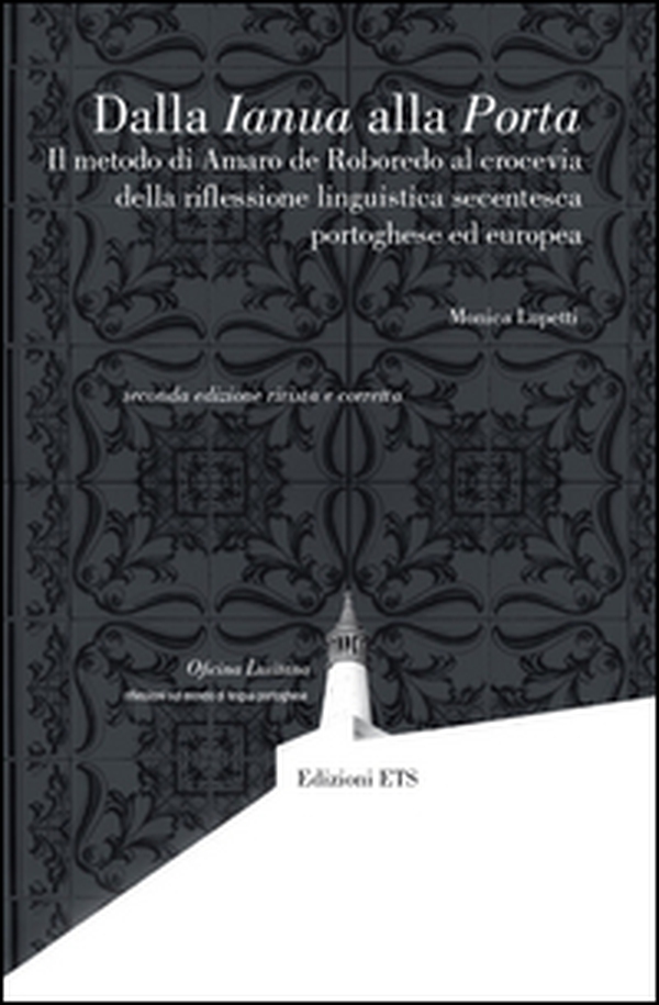 Dalla Ianua alla Porta. Il metodo di Amaro De Roboredo al crocevia della riflessione linguistica secentesca portoghese ed europea - Librerie.coop Dalla Ianua alla Porta. Il metodo di Amaro De Roboredo al crocevia della riflessione linguistica secentesca portoghese ed europea - Librerie.coop