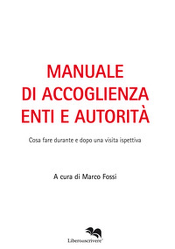 Manuale di accoglienza enti e autorità. Cosa fare durante e dopo una visita ispettiva - Librerie.coop Manuale di accoglienza enti e autorità. Cosa fare durante e dopo una visita ispettiva - Librerie.coop