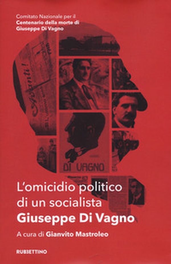 L'omicidio politico di un socialista. Giuseppe Di Vagno - Librerie.coop L'omicidio politico di un socialista. Giuseppe Di Vagno - Librerie.coop