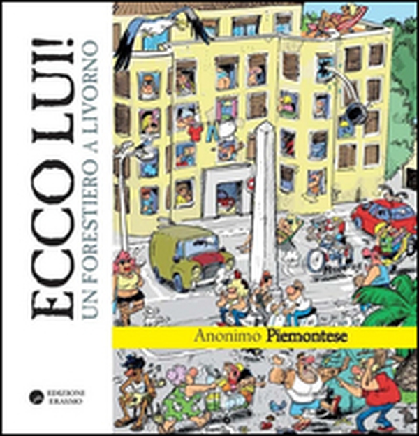 Ecco lui! Un forestiero a Livorno - Librerie.coop Ecco lui! Un forestiero a Livorno - Librerie.coop