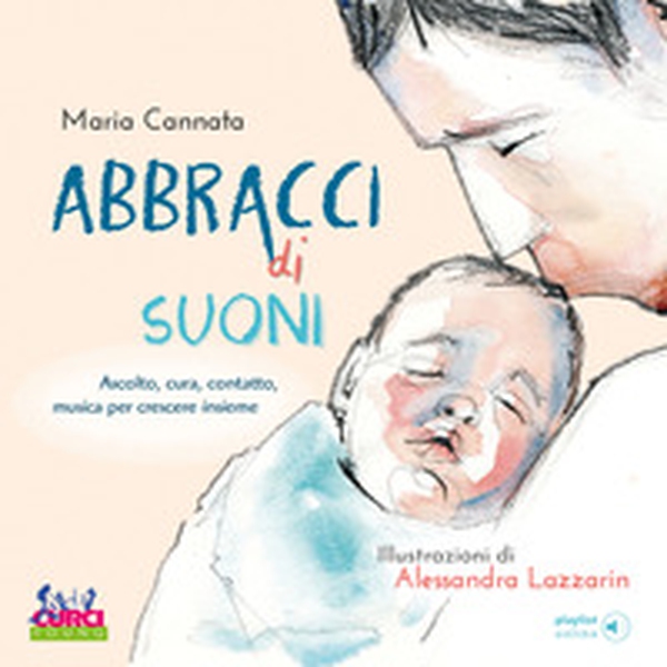 Abbracci di suoni. Ascolto, cura, contatto, musica per crescere insieme - Librerie.coop Abbracci di suoni. Ascolto, cura, contatto, musica per crescere insieme - Librerie.coop