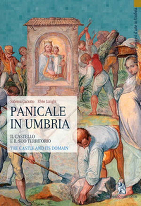Panicale in Umbria. Il castello e il suo territorio - Librerie.coop Panicale in Umbria. Il castello e il suo territorio - Librerie.coop