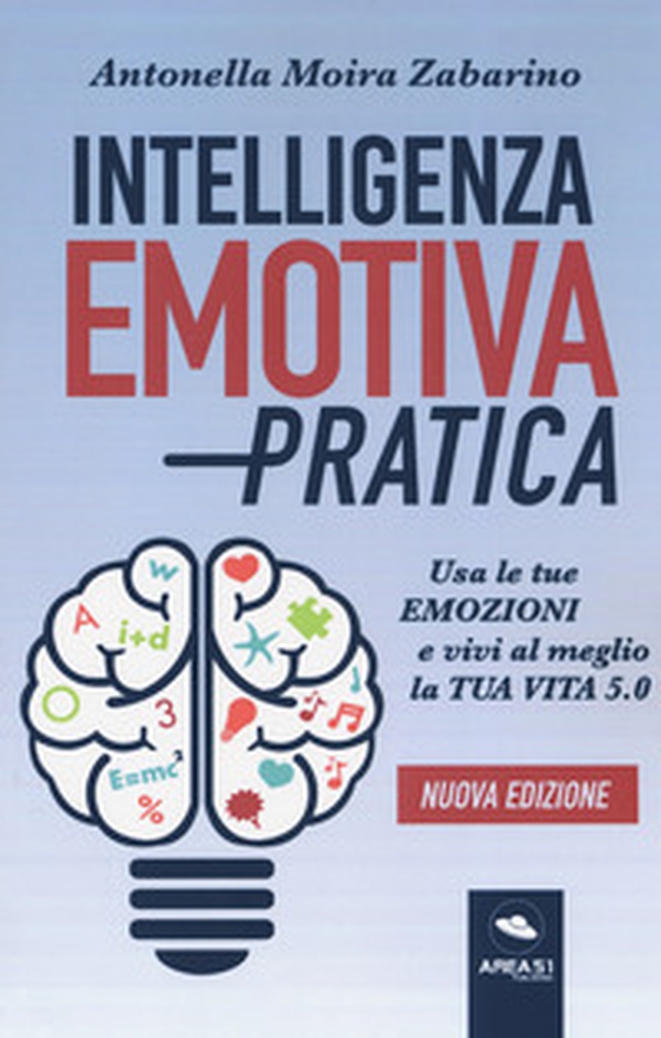 Intelligenza emotiva pratica. Usa le tue emozioni e vivi al meglio la tua vita 5.0 - Librerie.coop Intelligenza emotiva pratica. Usa le tue emozioni e vivi al meglio la tua vita 5.0 - Librerie.coop