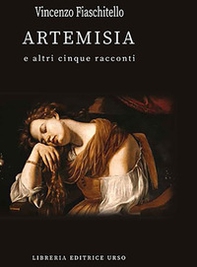 Artemisia e altri cinque racconti - Librerie.coop