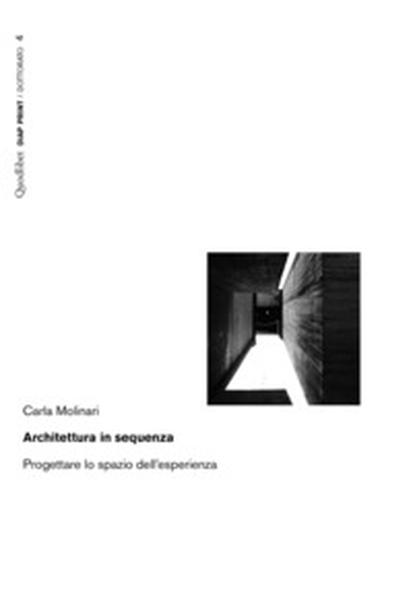 Architettura in sequenza. Progettare lo spazio dell'esperienza - Librerie.coop Architettura in sequenza. Progettare lo spazio dell'esperienza - Librerie.coop