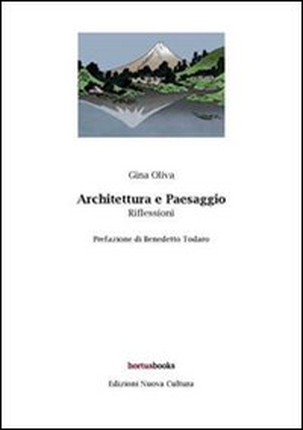 Architettura e paesaggio. Riflessioni - Librerie.coop Architettura e paesaggio. Riflessioni - Librerie.coop