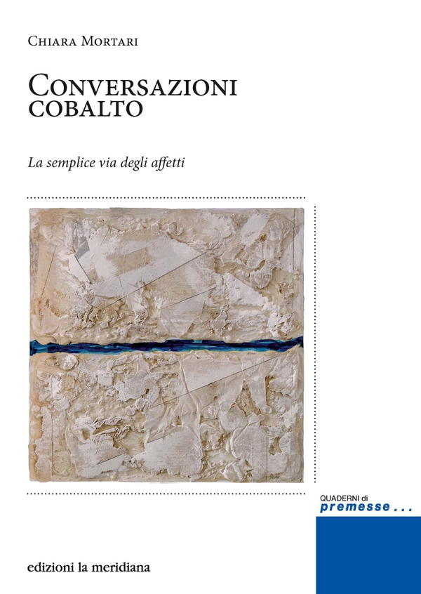 Conversazioni cobalto. La semplice via degli affetti - Librerie.coop Conversazioni cobalto. La semplice via degli affetti - Librerie.coop