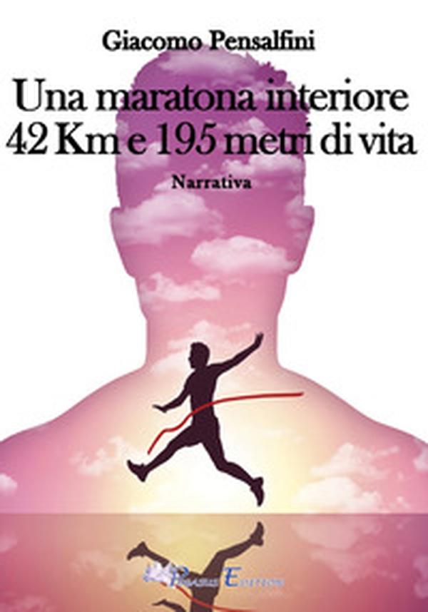 Una maratona interiore. 42 km e 195 metri di vita - Librerie.coop Una maratona interiore. 42 km e 195 metri di vita - Librerie.coop