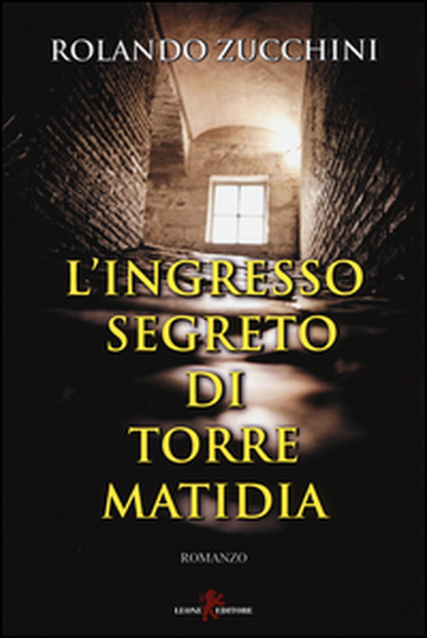 L'ingresso segreto di torre Matidia - Librerie.coop L'ingresso segreto di torre Matidia - Librerie.coop