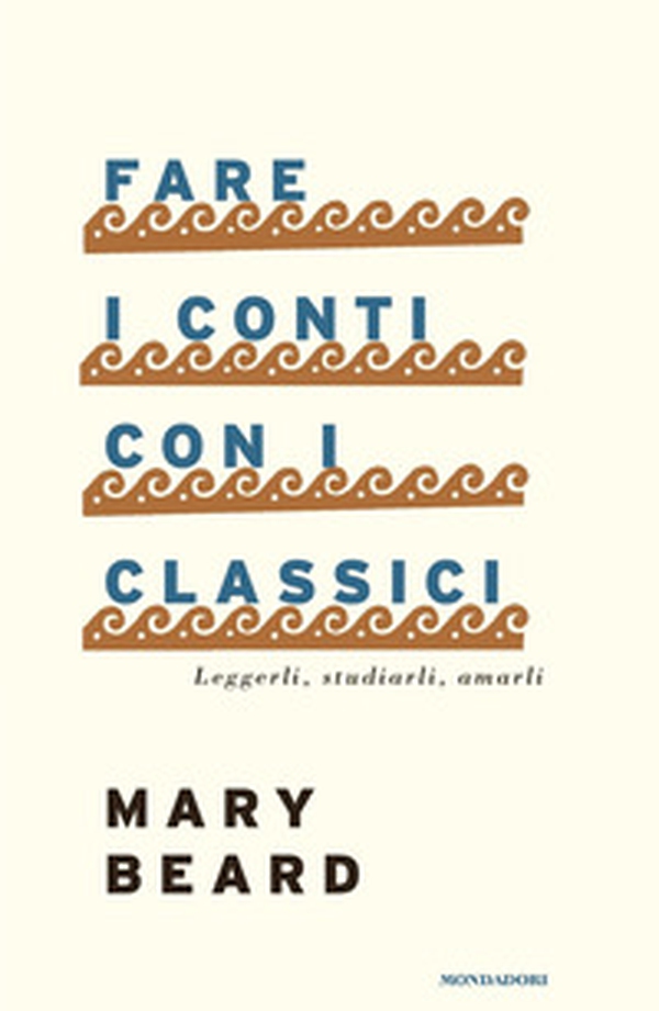 Fare i conti con i classici. Leggerli, studiarli, amarli - Librerie.coop Fare i conti con i classici. Leggerli, studiarli, amarli - Librerie.coop