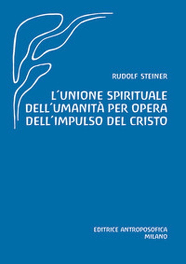 L'unione spirituale dell'umanità per opera dell'impulso del Cristo - Librerie.coop L'unione spirituale dell'umanità per opera dell'impulso del Cristo - Librerie.coop
