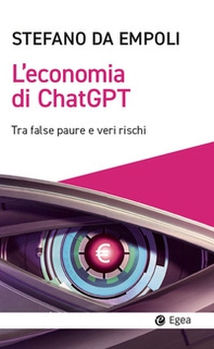 L'economia di ChatGPT. Tra false paure e veri rischi - Librerie.coop