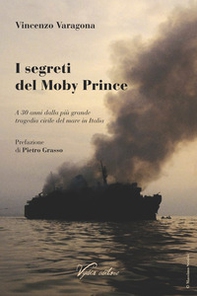 I segreti del Moby Prince. A 30 anni dalla più grande tragedia civile del mare in Italia - Librerie.coop
