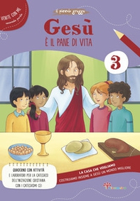 Gesù è il pane di vita. La casa che vogliamo - Vol. 3 - Librerie.coop
