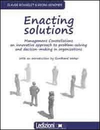 Enacting solution. System constellations. An innovative approach to problem-solving in business and organisations - Librerie.coop