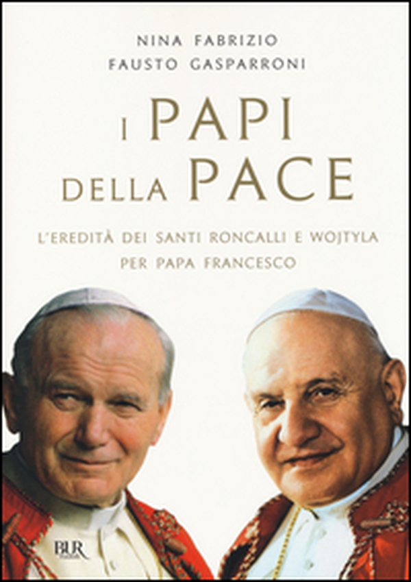 I papi della pace. L'eredità dei santi Roncalli e Wojtyla per papa Francesco - Librerie.coop I papi della pace. L'eredità dei santi Roncalli e Wojtyla per papa Francesco - Librerie.coop