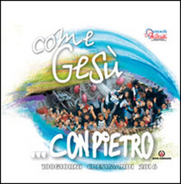 Come Gesù... con Pietro. 100 giorni cresimandi 2016 - Librerie.coop Come Gesù... con Pietro. 100 giorni cresimandi 2016 - Librerie.coop