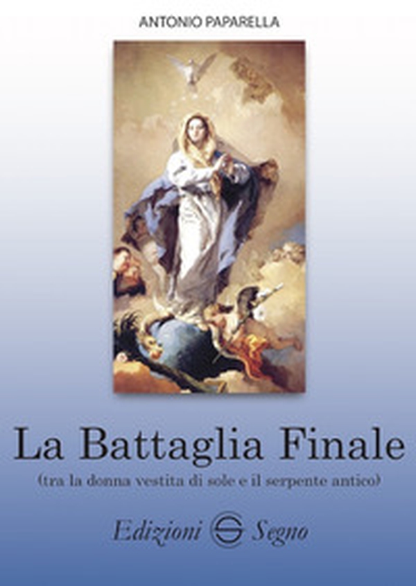 La battaglia finale tra la donna vestita di sole e il serpente antico - Librerie.coop La battaglia finale tra la donna vestita di sole e il serpente antico - Librerie.coop