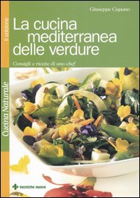 La cucina mediterranea delle verdure. Consigli e ricette di uno chef - Librerie.coop