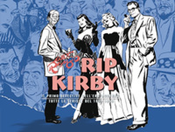 Rip Kirby. Il primo detective dell'era moderna. Strisce giornaliere - Librerie.coop Rip Kirby. Il primo detective dell'era moderna. Strisce giornaliere - Librerie.coop