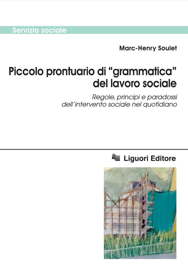 Piccolo prontuario di “grammatica“ del lavoro sociale - Librerie.coop Piccolo prontuario di “grammatica“ del lavoro sociale - Librerie.coop