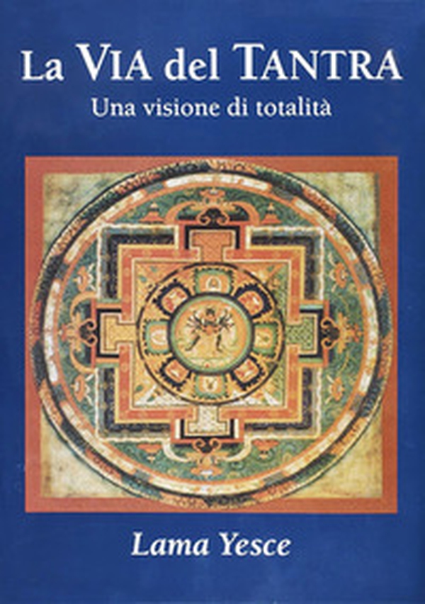 La via del tantra. Una visione di totalità - Librerie.coop La via del tantra. Una visione di totalità - Librerie.coop