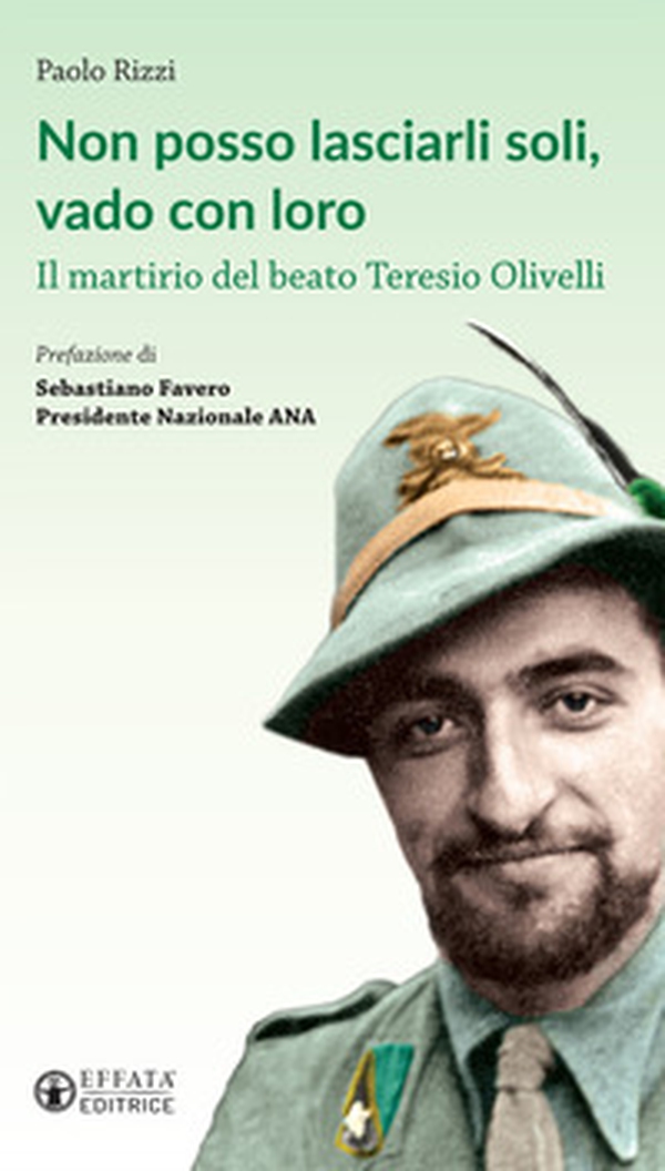 Non posso lasciarli soli, vado con loro. Il martirio del beato Teresio Olivelli - Librerie.coop Non posso lasciarli soli, vado con loro. Il martirio del beato Teresio Olivelli - Librerie.coop