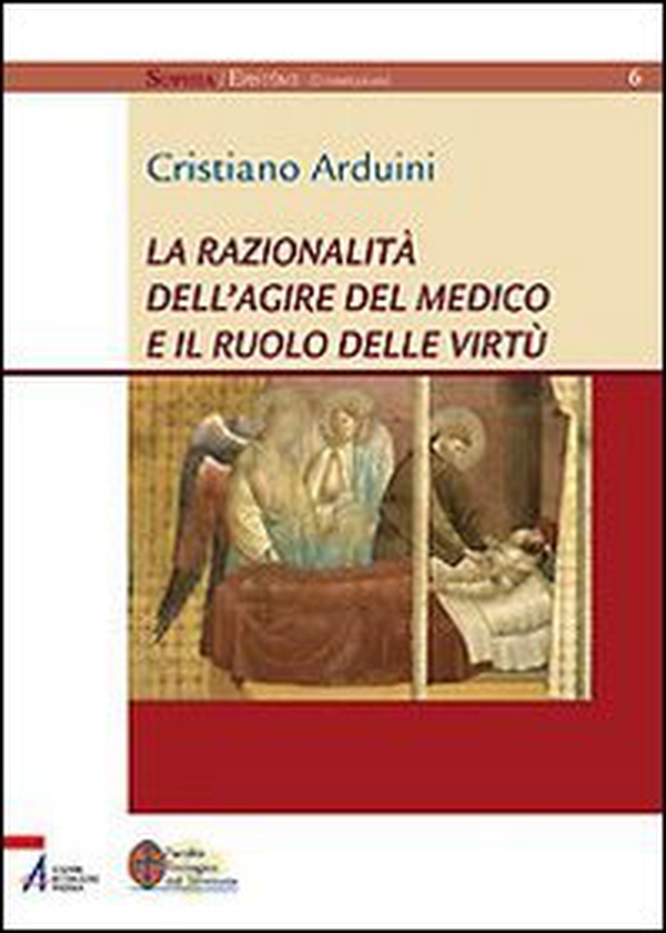 La razionalità dell'agire del medico e il ruolo delle virtù - Librerie.coop La razionalità dell'agire del medico e il ruolo delle virtù - Librerie.coop