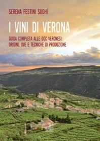 I vini di Verona. Guida completa alle doc veronesi: origini, uve e tecniche di produzione - Librerie.coop