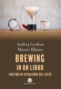 Brewing in un libro. I metodi di estrazione del caffè - Librerie.coop