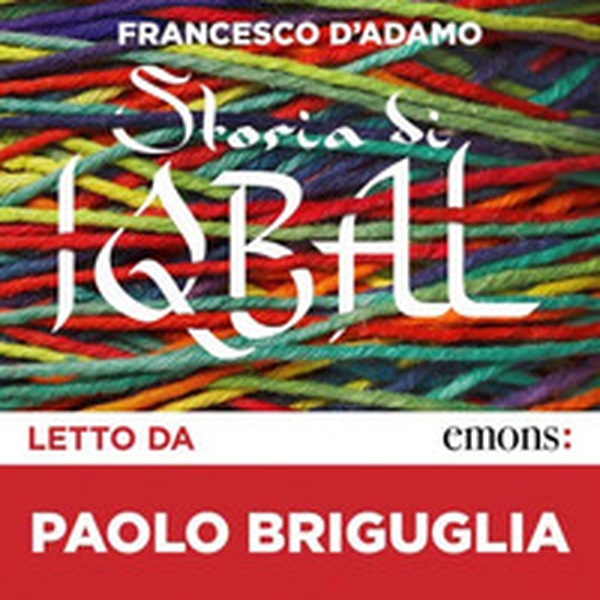 Storia di Iqbal letto da Paolo Briguglia. Audiolibro. CD Audio formato MP3 - Librerie.coop Storia di Iqbal letto da Paolo Briguglia. Audiolibro. CD Audio formato MP3 - Librerie.coop
