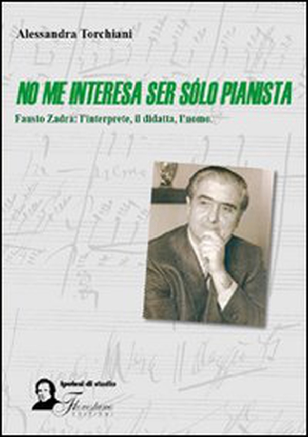 No me interesa ser sólo pianista. Fausto Zadra: l'interprete, il didatta, l'uomo - Librerie.coop No me interesa ser sólo pianista. Fausto Zadra: l'interprete, il didatta, l'uomo - Librerie.coop