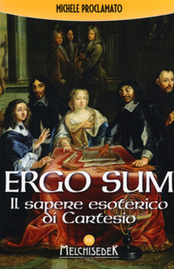 Ergo sum. Il sapere esoterico di Cartesio - Librerie.coop Ergo sum. Il sapere esoterico di Cartesio - Librerie.coop
