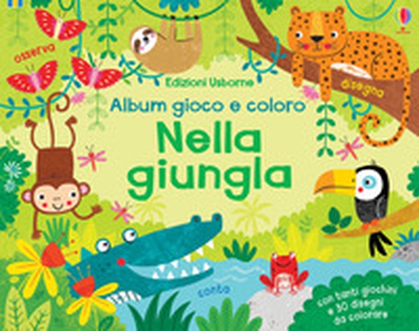Nella giungla. Album gioco e coloro - Librerie.coop Nella giungla. Album gioco e coloro - Librerie.coop